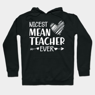 Teacher - The nicest mean teacher ever Hoodie